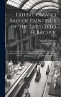 Exhibition and Sale of Paintings of the Late Otto H. Bacher