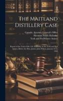 The Maitland Distillery Case [Microform]
