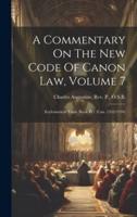 A Commentary On The New Code Of Canon Law, Volume 7