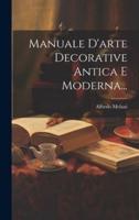 Manuale D'arte Decorative Antica E Moderna...