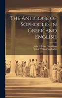 The Antigone of Sophocles in Greek and English