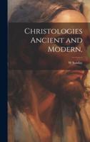 Christologies Ancient and Modern, [Microform]