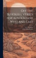 Off the Bluebush. Verses for Australians West and East
