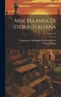 Miscellanea Di Storia Italiana; Volume 48