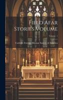 Field Afar Stories Volume; Volume 1