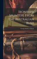 Ironbark Splinters From the Australian Bush