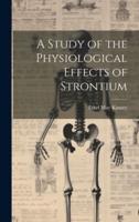 A Study of the Physiological Effects of Strontium