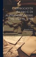 Carteggio Di Pietro E Di Alessandro Verri [Dal 1766 Al 1797]; Volume 2