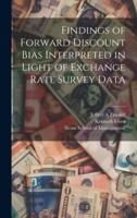 Findings of Forward Discount Bias Interpreted in Light of Exchange Rate Survey Data