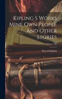 Kipling S Works Mine Own People And Other Stories; Volume VIII