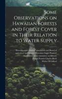 Some Observations on Hawaiian Forests and Forest Cover in Their Relation to Water Supply