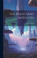 The Reluctant Satellites