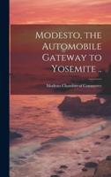 Modesto, the Automobile Gateway to Yosemite ..