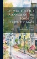 Copy of the Old Records of the Town of Duxbury, Mass