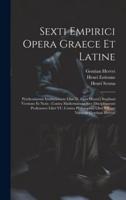 Sexti Empirici Opera Graece Et Latine