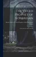 The Veiled Prophet of Kohrassan