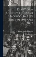 Diary of a Journey Through Mongolia and Tibet in 1891 and 1892