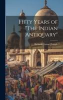 Fifty Years of "The Indian Antiquary"