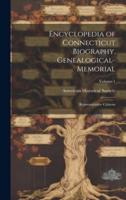 Encyclopedia of Connecticut Biography, Genealogical-Memorial; Representative Citizens; Volume 1