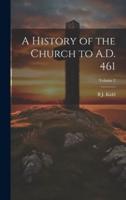 A History of the Church to A.D. 461; Volume 2