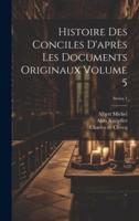 Histoire Des Conciles D'après Les Documents Originaux Volume 5; Series 1