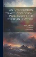 An Introduction to Methodological Problems of Field Studies in Disasters; a Special Report