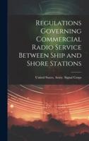 Regulations Governing Commercial Radio Service Between Ship and Shore Stations