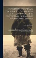 Supplement to Captain Sir John Ross's Narrative of a Second Voyage in the Victory in Search of a North-West Passage