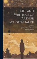 Life and Writings of Arthur Schopenhauer