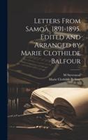 Letters From Samoa, 1891-1895. Edited and Arranged by Marie Clothilde Balfour