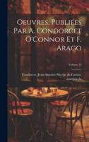 Oeuvres. Publiées Par A. Condorcet O'Connor Et F. Arago; Volume 12