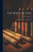 The Book of Job; With Notes, Introd. And Appendix