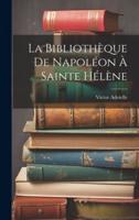 La Bibliothèque De Napoléon À Sainte Hélène