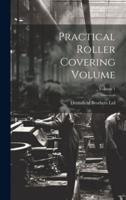 Practical Roller Covering Volume; Volume 1