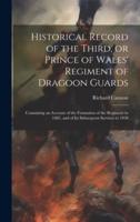 Historical Record of the Third, or Prince of Wales' Regiment of Dragoon Guards