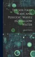 The Solitary Wave and Periodic Waves in Shallow Water