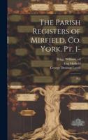 The Parish Registers of Mirfield, Co. York. Pt. 1-