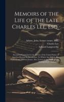 Memoirs of the Life of the Late Charles Lee, Esq. ...