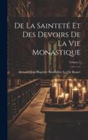 De La Sainteté Et Des Devoirs De La Vie Monastique; Volume 2
