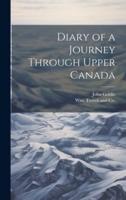 Diary of a Journey Through Upper Canada
