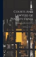Courts And Lawyers of Pennsylvania; A History, 1623-1923