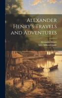 Alexander Henry's Travels and Adventures