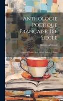 Anthologie Poétique Française, 16E Siecle; Poémes Choisis, Avec Introd. Notices Et Notes