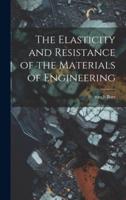 The Elasticity and Resistance of the Materials of Engineering