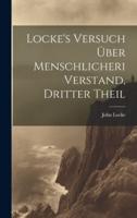 Locke's Versuch Über Menschlicheri Verstand, Dritter Theil