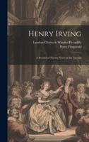 Henry Irving; a Record of Twenty Years at the Lyceum
