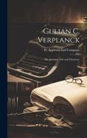 Gulian C. Verplanck; His Ancestry, Life and Character