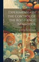 Experiments On the Control of the Root-Knot Nematode