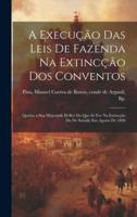 A Execução Das Leis De Fazenda Na Extincção Dos Conventos