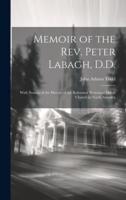 Memoir of the Rev. Peter Labagh, D.D.